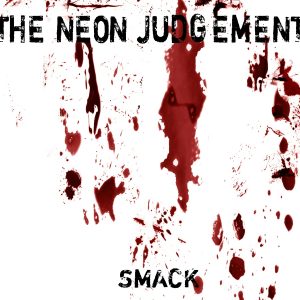 The Neon Judgement, Smack