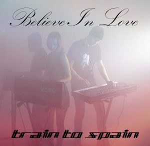 Train To Spain, Believe In Love