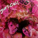 Soft Cell, The Art Of Falling Apart