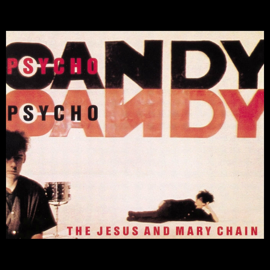 The Jesus And Mary Chain, Psychocandy