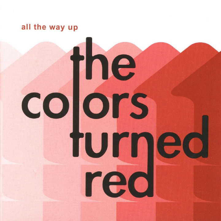 The Colors Turned Red, All The Way Up